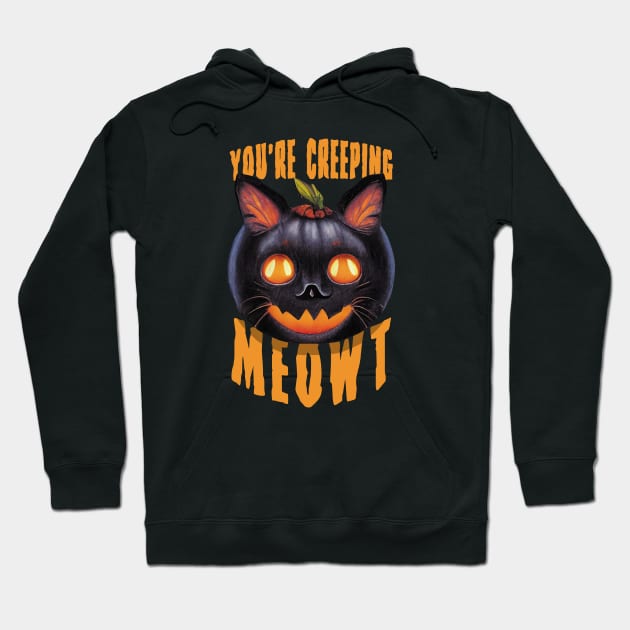 You're Creeping Meowt | Halloween Black Cat Funny Saying Hoodie by TMBTM